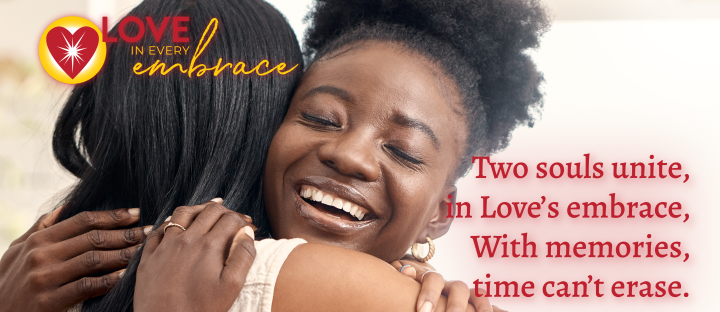 A heartwarming moment captured as a Black woman with a bright smile embraces another, with the poignant words 'Two souls unite, in Love’s embrace, With memories, time can’t erase.' The Love in Every Face logo accents the top left corner.